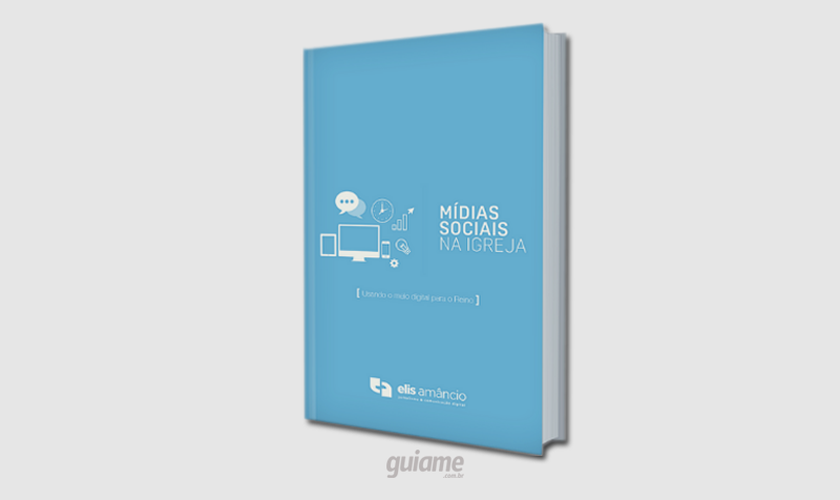 O lívro foi lançado um ano após o e-book gratuito “Mídias Sociais na Igreja”. (Foto: Divulgação).